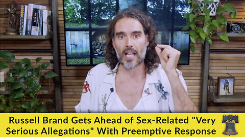 Russell Brand Gets Ahead of Sex-Related "Very Serious Allegations" With Preemptive Response