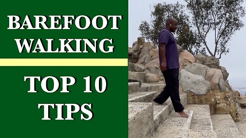 Barefoot Walking Top 10 Tips with Todd Martin MD