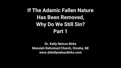If The Adamic Fallen Nature Has Been Removed, Why Do We Still Sin? Part 1