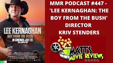 #447 - ’Lee Kernaghan: Boy from the Bush’ Director Kriv Stenders | Matt's Movie Reviews Podcast