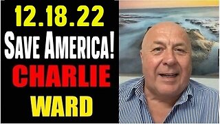 Charlie Ward Shocking News 12.18.22 Save America!
