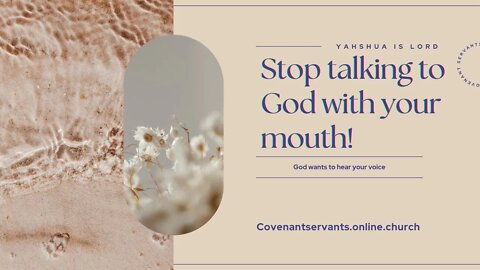 Stop talking to God with your Mouth! Use your Blood!