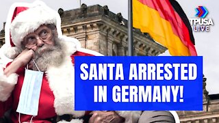 Germany: Santa Gets Arrested For Not Wearing A Mask