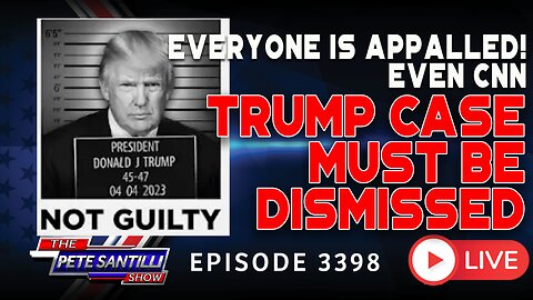 EVERYONE Is Appalled...Even CNN! Trump Case Must Be Dismissed | EP 3398-8AM