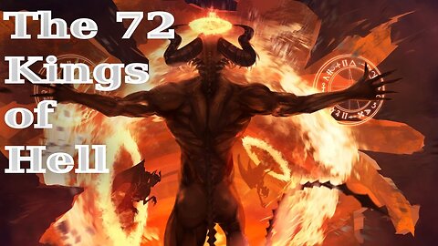 The 72 Kings of Hell - The Most Powerful Infernal Demons - Ars Goetia - Lesser Key of Solomon