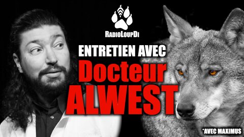 Entretien avec le Dr ALWEST - Loup Divergent, Maximus & EALS 2022.10.04