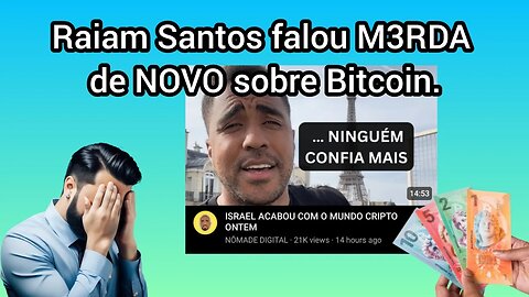 Raiam Santos AINDA não aprendeu o que é o Bitcoin.
