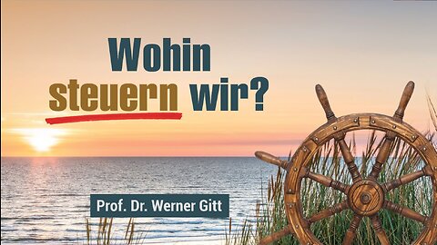 Die Zukunft der Welt - Wohin steuern wir? – Werner Gitt