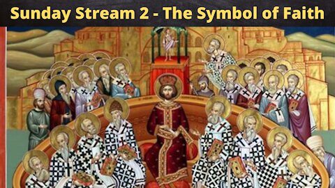 Sunday Stream 2 - The Symbol of Faith - Basics