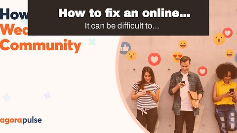 How to fix an online community that is weak