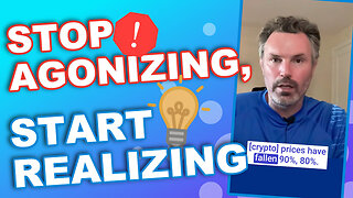 Stop AGONIZING, Start REALIZING (Crypto Update)