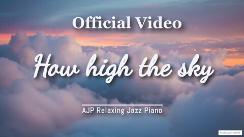 How high the sky (Official Video) by AJP Relaxing Jazz Piano