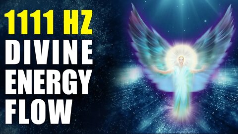 1111 Hz Divine Energy Flow ⭐️ Magical Frequency raises your vibration and Music heals Illnesses 🙏🏻