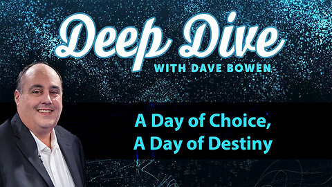 The Day of CHOICE, a Day of DESTINY | Teacher: Dave Bowen