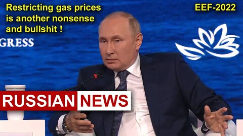 Putin: Restricting gas prices is just another stupidity! EEF-2022 | Russia. Vladivostok