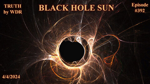 Black Hole Sun - TRUTH by WDR - Ep. 393