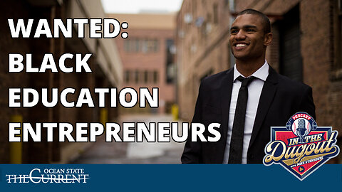WANTED: Black Education Entrepreneurs #INTHEDUGOUT – July 19, 2023