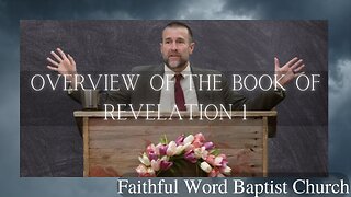 Full Preaching | Overview of the Book of Revelation 1