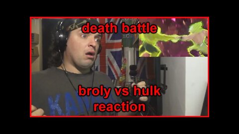 Reaction: death battle broly vs hulk