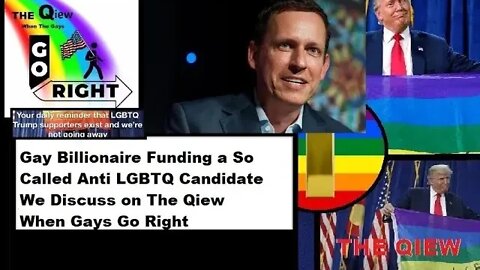 Gay Billionaire Funding a So Called Anti LGBTQ Candidate We Discuss on The Qiew When Gays Go Right