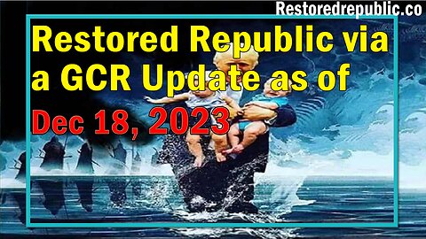Restored Republic via a GCR Update as of December 18, 2023 - Judy Byington