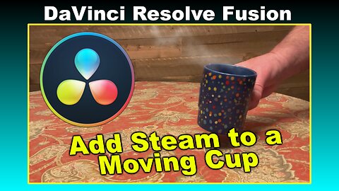 Dynamic steam effect on a moving coffee cup - DaVinci Resolve Fusion