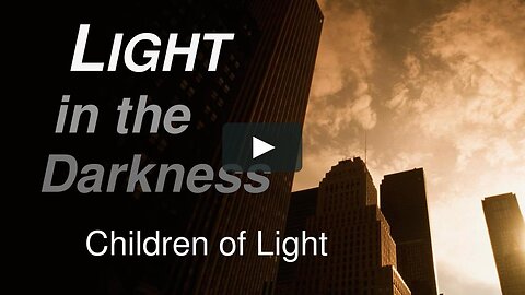 5.25.23 | CHILDREN of light vs CHILDREN of darkness.