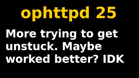 Unstuckifying | ophttpd 25