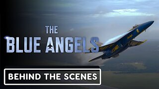 The Blue Angels - Official Behind the Scenes Clip