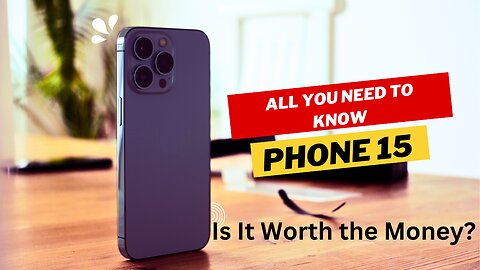 I Phone 15 : All YOU NEED TO KNOW