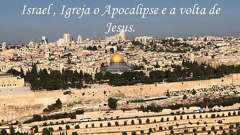 CULTO DA PALAVRA - IGREJA, ISRAEL, APOCALIPSE E A VOLTA DE JESUS.