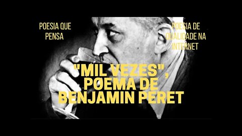 Poesia que Pensa − "MIL VEZES", poema de BENJAMIN PÉRET
