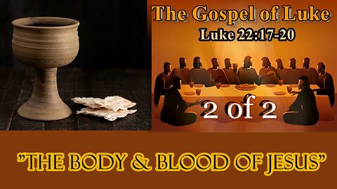 366 The Body and Blood of Jesus (Luke 22:17-20) 2 of 2