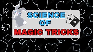 THE SCIENCE OF MAGIC TRICKS