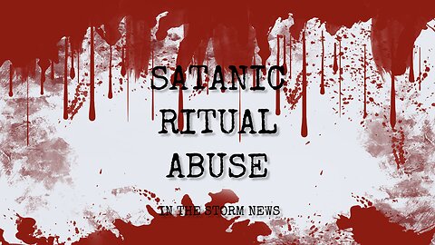 IN THE STORM NEWS PRESENTS 'SATANIC RITUAL ABUSE' 2/11