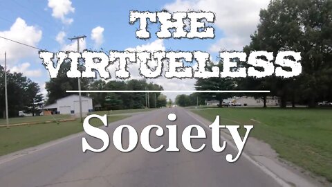 The Virtueless Society