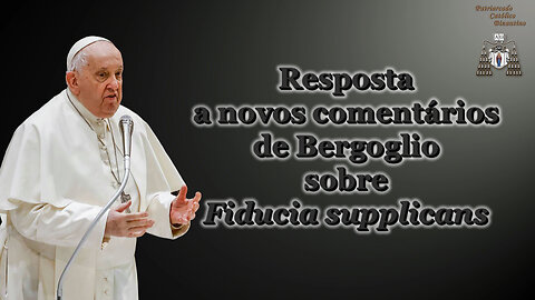 Resposta a novos comentários de Bergoglio sobre Fiducia supplicans