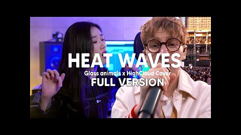 Heat Waves - Glass animals x HighCloud Cover (Full Version)