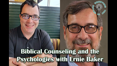 Biblical Counseling and the Psychologies with Ernie Baker