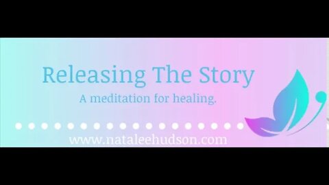 Releasing The Story Meditation- A Meditation For Healing, Guided Meditation, Visualization.