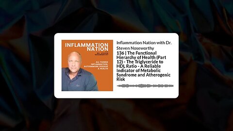 Inflammation Nation with Dr. Steven Noseworthy - 136 | The Functional Hierarchy of Health (Part...