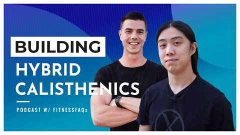 Hybrid Calisthenics Backstory w/ @FitnessFAQs