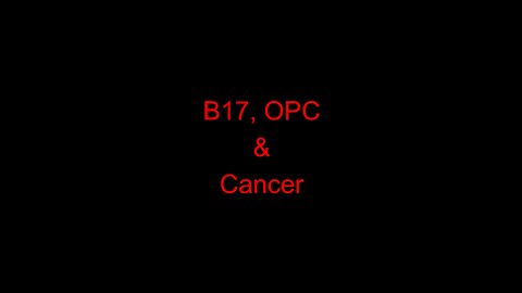 B17, OPC & cancer