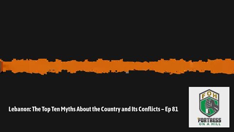Lebanon: The Top Ten Myths About the Country and Its Conflicts - Ep 81