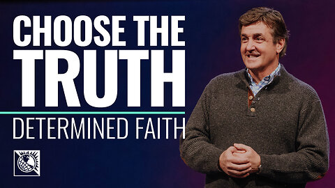 Determined Faith [Choose the Truth]