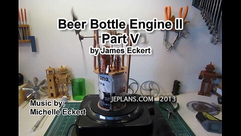 Beer Bottle Engine II Part 5