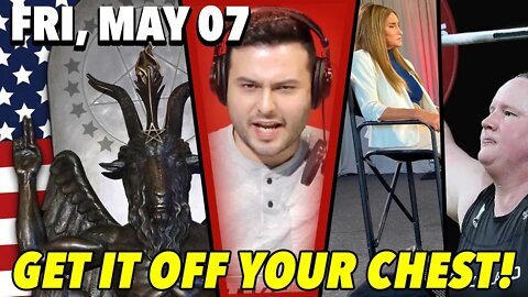 05/07/21 Fri: Get it Off Your Chest Friday with Guest Host Nick!