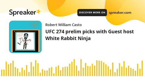 UFC 274 prelim picks with Guest host White Rabbit Ninja