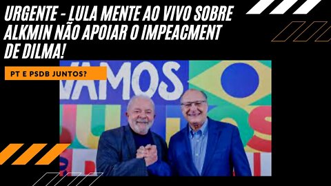 NOTÍCIA ELEIÇÕES 2022 - LULA MENTE AO VIVO SOBRE ALKMIN E IMPEACHMENT DE DILMA. #noticias #eleições