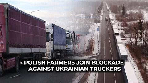 Polish Farmers Join Blockade Against Ukrainian Truckers